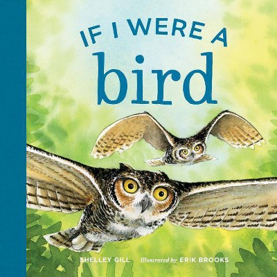 If I Were a Bird - by  Shelley Gill (Board Book)