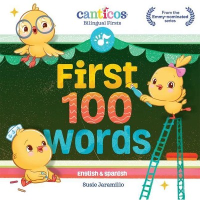 First 100 Words - (Canticos Bilingual Firsts) by  Susie Jaramillo (Board Book)