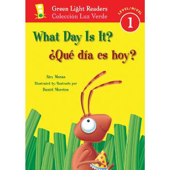 What Day Is It?/¿Qué Día Es Hoy? - (Green Light Readers Level 1) by  Alex Moran (Paperback)