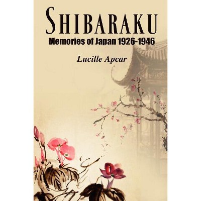 Shibaraku - by  Lucille Apcar (Paperback)