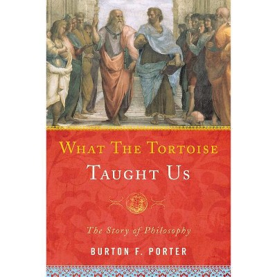 What the Tortoise Taught Us - by  Burton F Porter (Paperback)