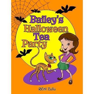 Bailey's Halloween Tea Party - by  Roni Zulu (Hardcover)