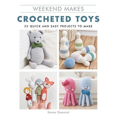 Weekend Makes: Crocheted Toys - by  Emma Osmond (Paperback)