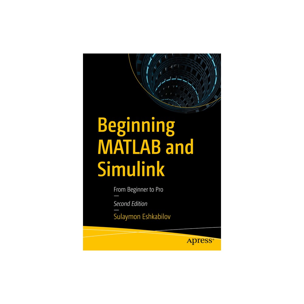 Beginning MATLAB and Simulink - 2nd Edition by Sulaymon Eshkabilov (Paperback)