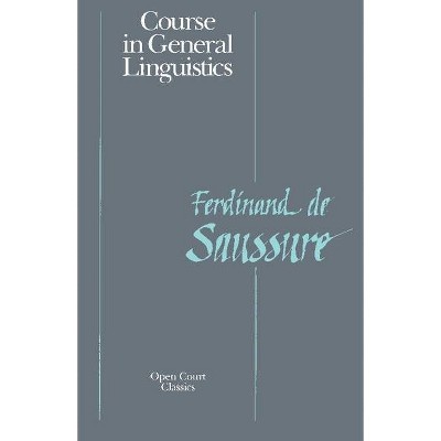 Course in General Linguistics - by  Ferdinand La Saussure (Paperback)