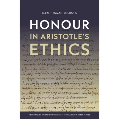 Honour in Aristotle's Ethics - (Edinburgh History of Honour in the Ancient Greek World) by  Kleanthis Mantzouranis (Hardcover)