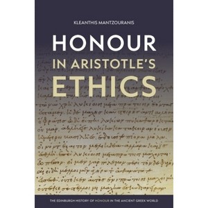 Honour in Aristotle's Ethics - (Edinburgh History of Honour in the Ancient Greek World) by  Kleanthis Mantzouranis (Hardcover) - 1 of 1
