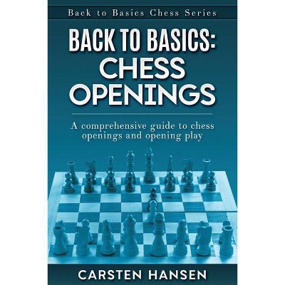 Back to Basics - (Back to Basics Chess) by  Carsten Hansen (Paperback)