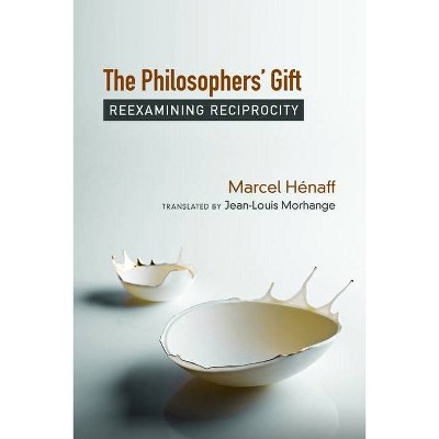 The Philosophers' Gift - by  Marcel Hénaff (Paperback)