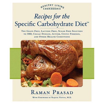  Recipes for the Specific Carbohydrate Diet - (Healthy Living Cookbooks) by  Raman Prasad (Paperback) 