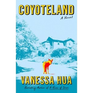 Coyoteland - by  Vanessa Hua (Hardcover) - 1 of 1