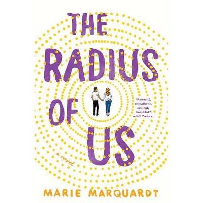 The Radius of Us - by  Marie Marquardt (Hardcover)