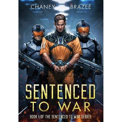 Sentenced to War - by  J N Chaney & Jonathan P Brazee (Hardcover)