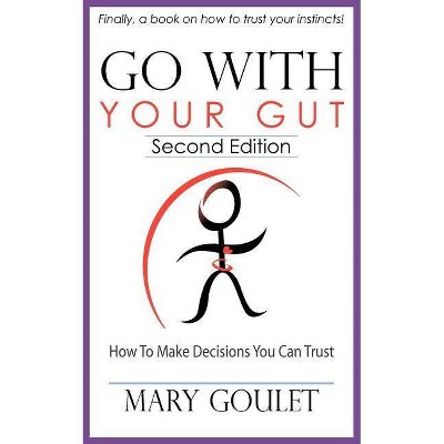 Go with Your Gut - by  Mary Goulet (Paperback)