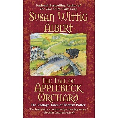 The Tale of Applebeck Orchard - (Cottage Tales of Beatrix Potter (Paperback)) by  Susan Wittig Albert (Paperback)