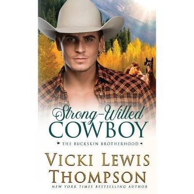 Strong-Willed Cowboy - (The Buckskin Brotherhood) by  Vicki Lewis Thompson (Paperback)