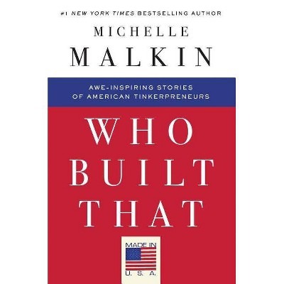 Who Built That - by  Michelle Malkin (Paperback)