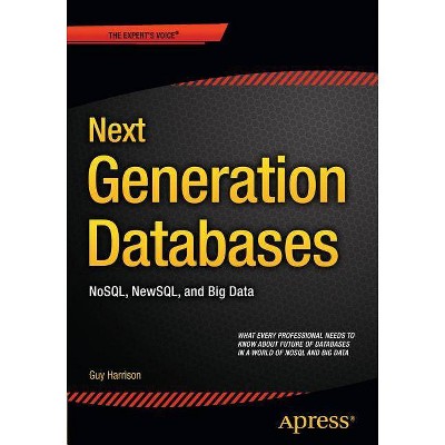 Next Generation Databases - by  Guy Harrison (Paperback)