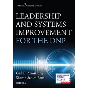 Leadership and Systems Improvement for the DNP - by  Gail Armstrong & Sharon Sables-Baus (Paperback) - 1 of 1