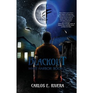 Blackout - (White Harbor) by  Carlos E Rivera (Paperback) - 1 of 1