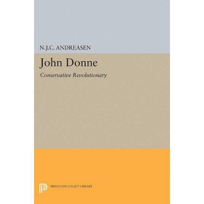 John Donne - (Princeton Legacy Library) by  N J C Andreasen (Paperback)