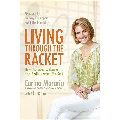 Living Through the Racket - by  Corina Morariu (Paperback)