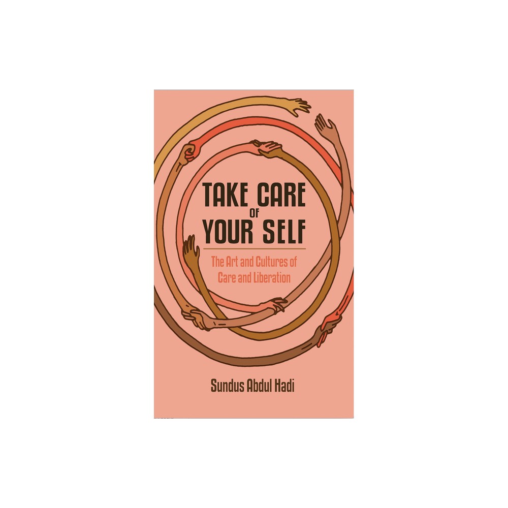 Take Care of Your Self - by Sundus Abdul Hadi (Paperback)