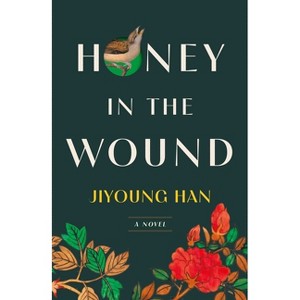 Honey in the Wound - by  Jiyoung Han (Hardcover) - 1 of 1