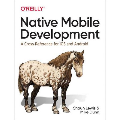 Native Mobile Development - by  Shaun Lewis & Mike Dunn (Paperback)