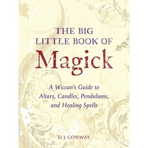 The Big Little Book of Magick - by  D J Conway (Paperback) - 1 of 1