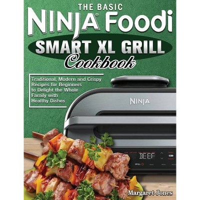 The Basic Ninja Foodi Smart XL Grill Cookbook - by  Margaret Jones (Hardcover)