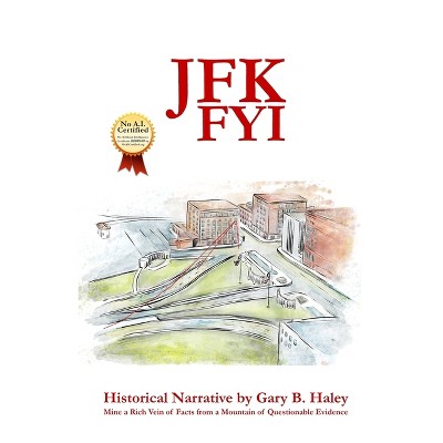 JFK Fyi - by  Gary B Haley (Paperback)