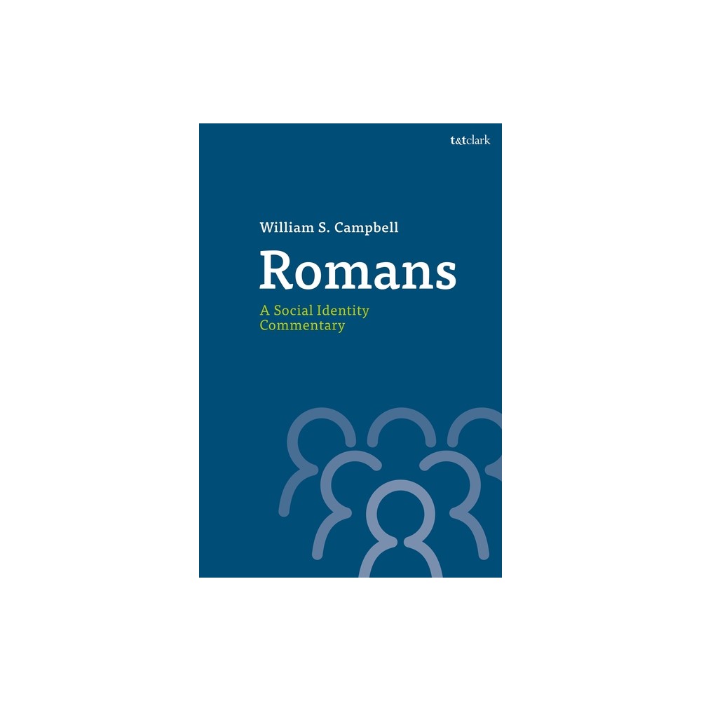 Romans: A Social Identity Commentary - (T&t Clark Social Identity Commentaries on the New Testament) by William S Campbell (Paperback)