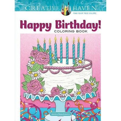 Creative Haven Happy Birthday! Coloring Book - (Creative Haven Coloring Books) by  Jessica Mazurkiewicz (Paperback)