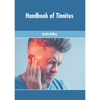 Handbook of Tinnitus - by  Justin Bailey (Hardcover)