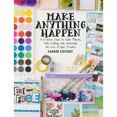 Make Anything Happen - by  Carrie Lindsey (Paperback)