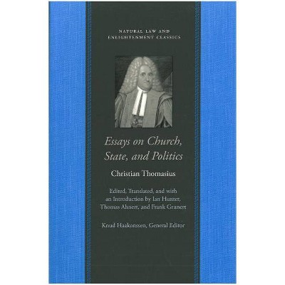 Essays on Church, State, and Politics - (Natural Law and Enlightenment Classics (Paperback)) by  Christian Thomasius (Paperback)