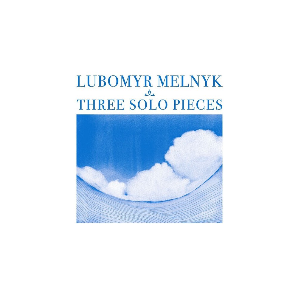 Lubomyr Melnyk - THREE SOLO PIECES (CD)