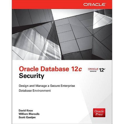 Oracle Database 12c Security - by  David Knox & William Maroulis & Scott Gaetjen (Paperback)