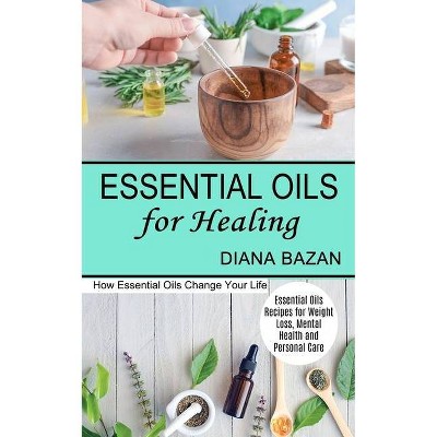 Essential Oils for Healing - by  Diana Bazan (Paperback)