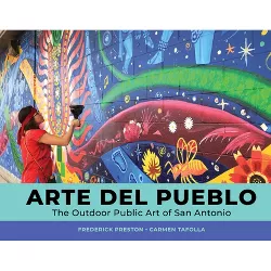 Arte del Pueblo - by  Frederick Preston & Carmen Tafolla (Hardcover)