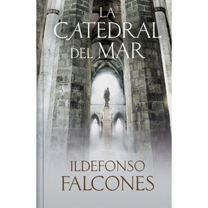 La Catedral del Mar (Edición Limitada) / The Cathedral of the Sea (Limited Edition) - by  Ildefonso Falcones (Hardcover) - 1 of 1