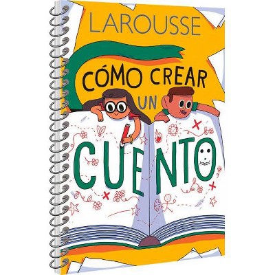 Cómo Crear Un Cuento - by  Ediciones Larousse (Paperback)