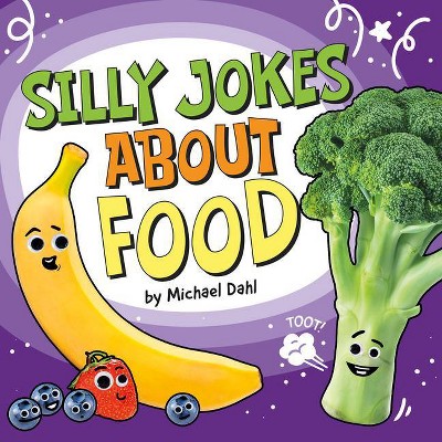 Silly Jokes about Food - (Silly Joke Books) by  Michael Dahl (Hardcover)