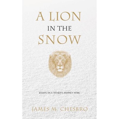 A Lion in the Snow - by  James M Chesbro (Paperback)