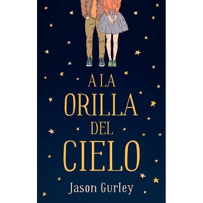 A la Orilla del Cielo - by  Jason Gurley (Paperback)