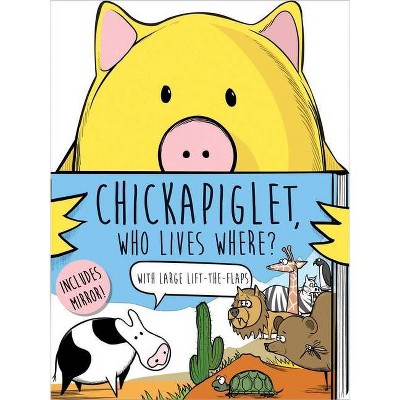 Chickapiglet: Who Lives Where - by Brian Calhoun (Board Book)