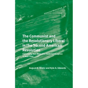 The Communist and the Revolutionary Liberal in the Second American Revolution - (Historical Materialism Book) by  August H Nimtz & Kyle A Edwards - 1 of 1