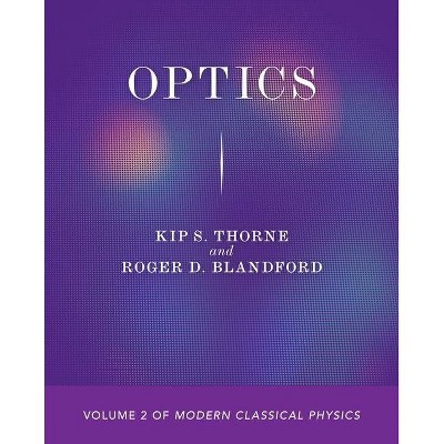 Optics - by  Kip S Thorne & Roger D Blandford (Paperback)