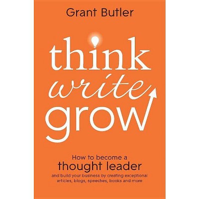 Think Write Grow - by  Grant Butler (Paperback)